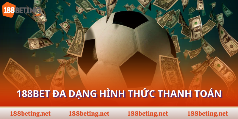 188Bet đa dạng hình thức thanh toán