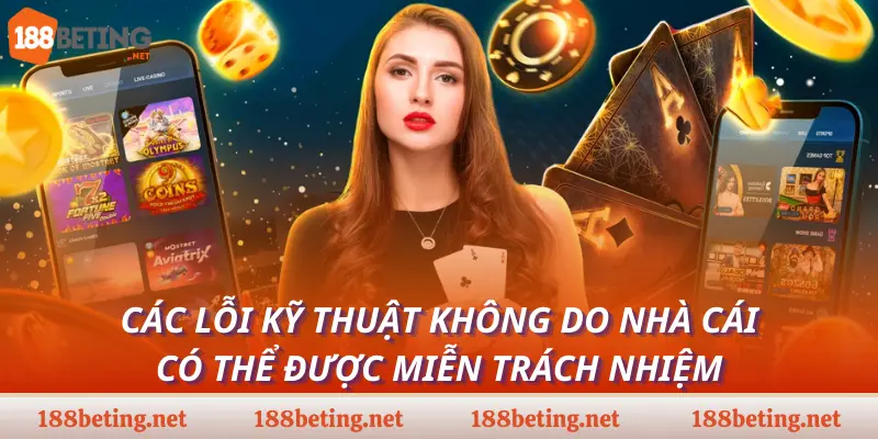 Các lỗi kỹ thuật không do nhà cái có thể được miễn trách nhiệm