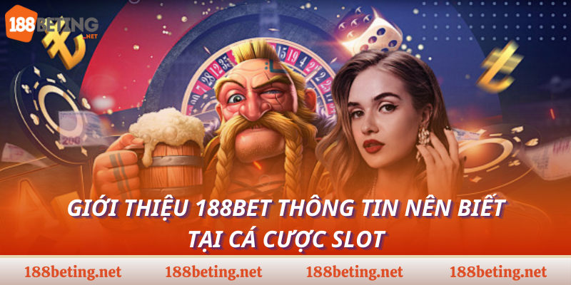 Giới thiệu 188bet thông tin nên biết tại cá cược Slot