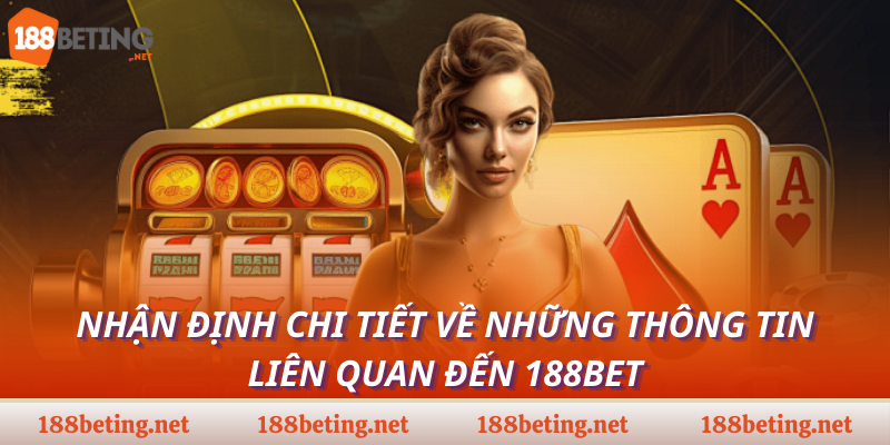 Nhận định chi tiết về những thông tin liên quan đến 188bet