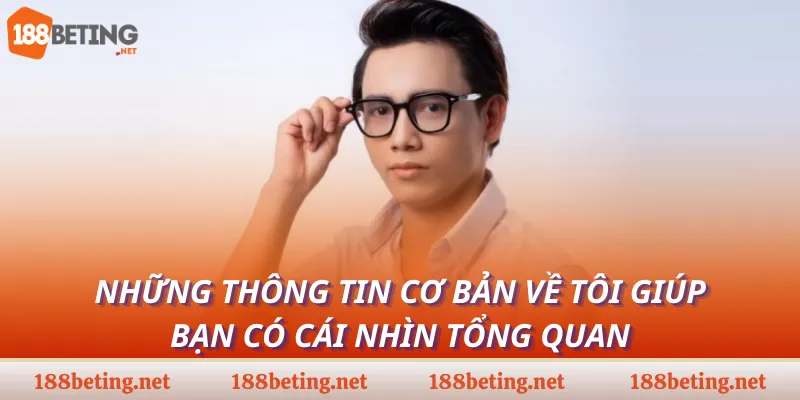 Những thông tin cơ bản về tôi giúp bạn có cái nhìn tổng quan