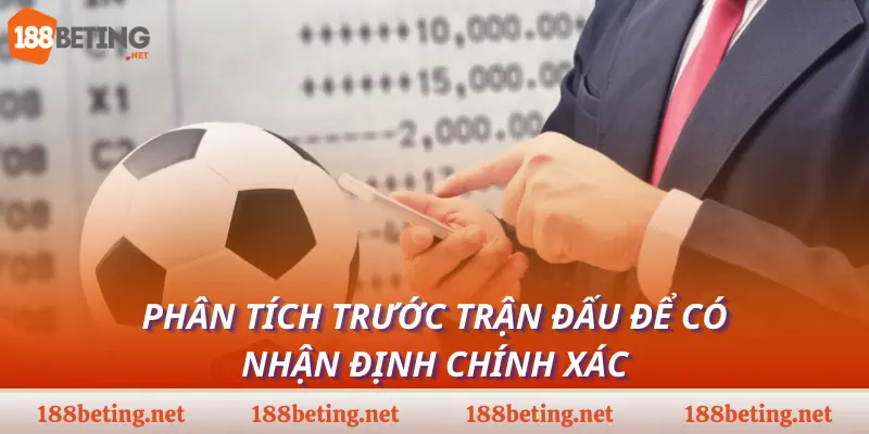 Phân tích trước trận đấu để có nhận định chính xác