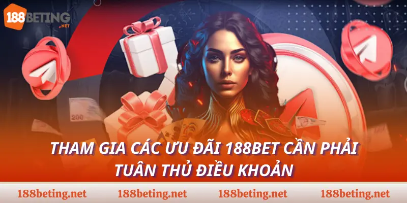 Tham gia các ưu đãi 188bet cần phải tuân thủ điều khoản